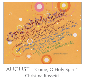 Prayer - Come, O Holy Spirit by Christina Rossetti, 1830-1894 - 2018 Calendar – Calligraphy by Tim Botts – Prayer – The Poetry of the Soul – available at www.eyekons.com