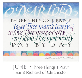 Prayer - Three Things I Pray by Saint Richard of Chichester, 1197-1253 - 2018 Calendar – Calligraphy by Tim Botts – Prayer – The Poetry of the Soul – available at www.eyekons.com