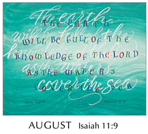 Morning Light – The Good News of the Gospel - 2019 Calendar by Tim Botts - August Isaiah 11-9 – Calligraphy by Tim Botts – available at www.eyekons.com