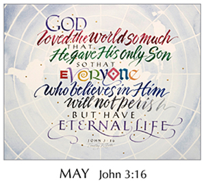 Morning Light – The Good News of the Gospel - 2019 Calendar by Tim Botts - May - John 3-16 – Calligraphy by Tim Botts – available at www.eyekons.com